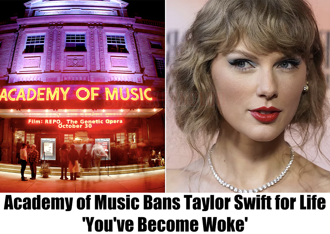 Breaking: Academy of Music Bans Taylor Swift for Life, ‘You’ve Become Woke’