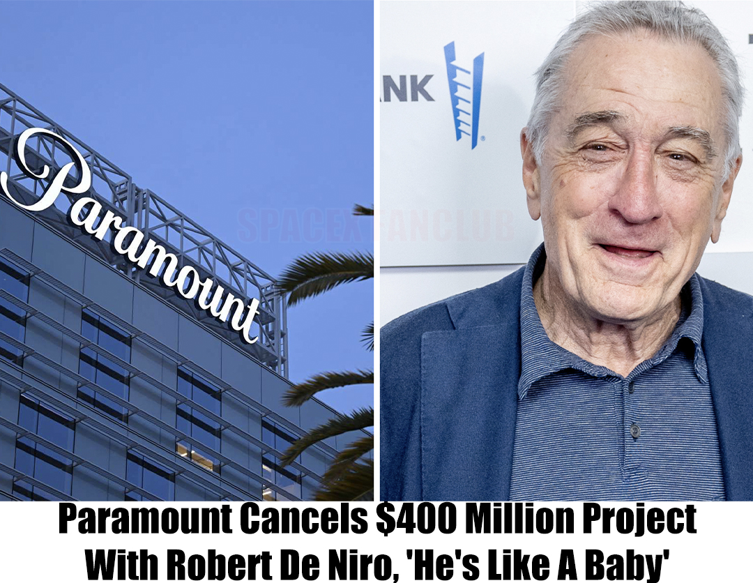 Breaking: Paramount Cancels $400 Million Project With Robert De Niro, ‘He’s Like A Baby’