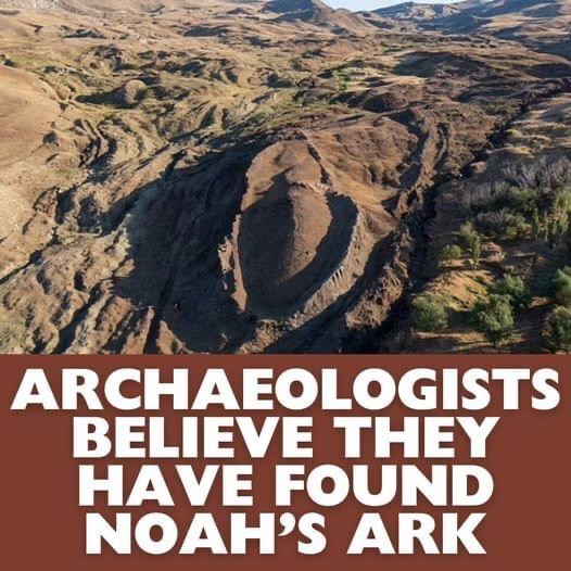 Archaeologists Believe They Have Found Noah’s Ark